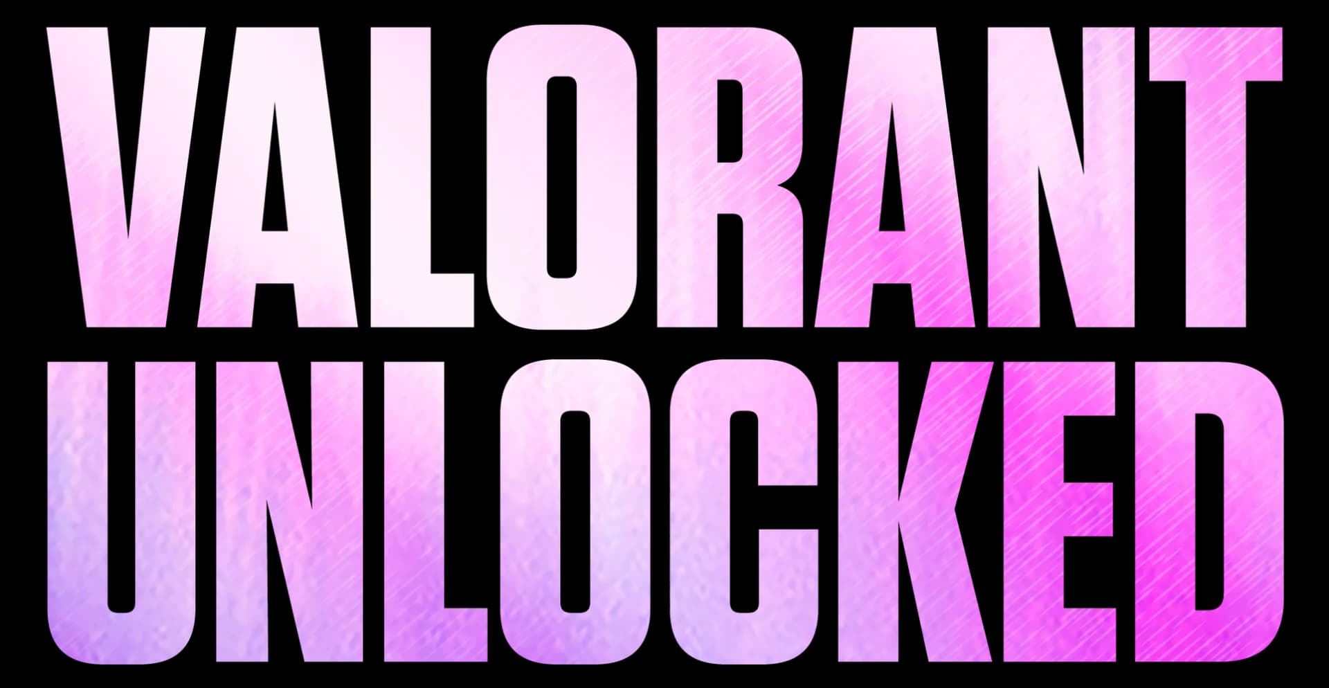 VALORANT Unlocked